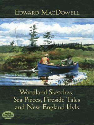 cover image of Woodland Sketches, Sea Pieces, Fireside Tales and New England Idyls